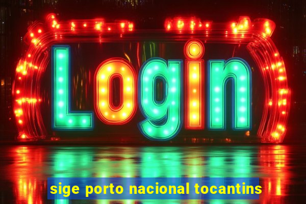 sige porto nacional tocantins